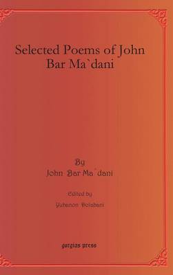 Selected Poems of John Bar Ma`dani