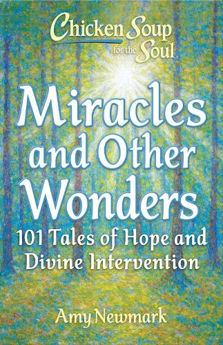Chicken Soup for the Soul: Miracles and Other Wonders