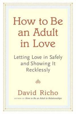 How To Be An Adult In Love