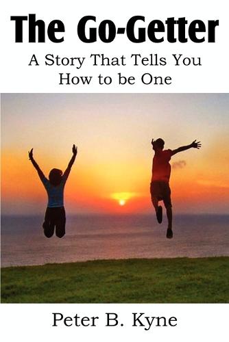 The Go-Getter, A Story That Tells You How to be One