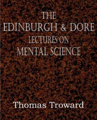 The Edinburgh & Dore Lectures on Mental Science