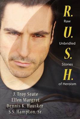 R.U.S.H., Raw, Unbridled Stories of Heroism