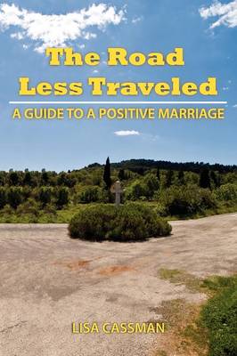 The Road Less Traveled, A Guide to a Positive Marriage