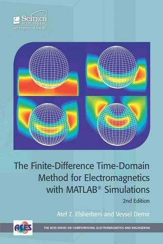 The Finite-Difference Time-Domain Method for Electromagnetics with MATLAB® Simulations