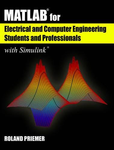 MATLAB® for Electrical and Computer Engineering Students and Professionals