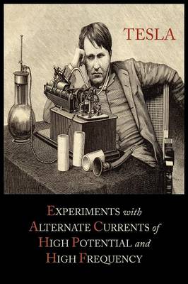 Experiments with Alternate Currents of High Potential and High Frequency