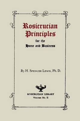 Rosicrucian Principles for the Home and Business