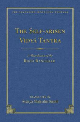 Self-Arisen Vidya Tantra (Volume 1), The and The Self-Liberated Vidya Tantra (Volume 2)