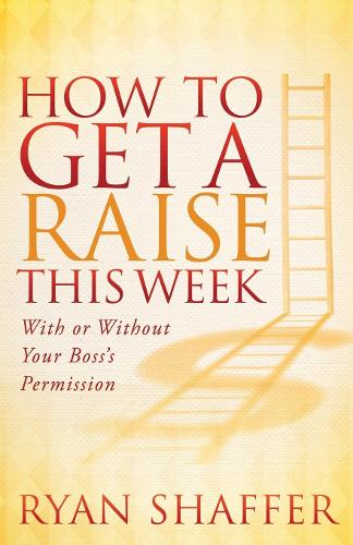 How to Get a Raise This Week
