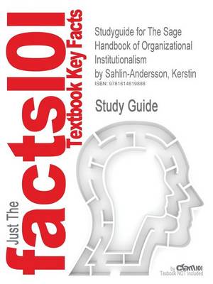 Studyguide for the Sage Handbook of Organizational Institutionalism by Sahlin-Andersson, Kerstin, ISBN 9781412931236