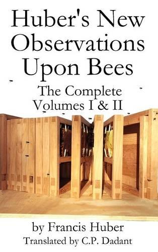 Huber's New Observations Upon Bees The Complete Volumes I & II