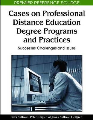 Cases on Professional Distance Education Degree Programs and Practices