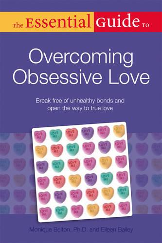 The Essential Guide To Overcoming Obsessive Love