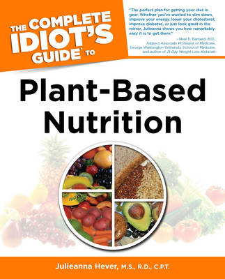 Complete Idiot's Guide to Plant-Based Nutrition
