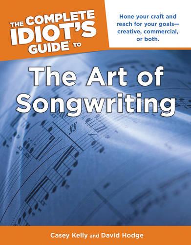 The Complete Idiot's Guide To The Art Of Songwriting