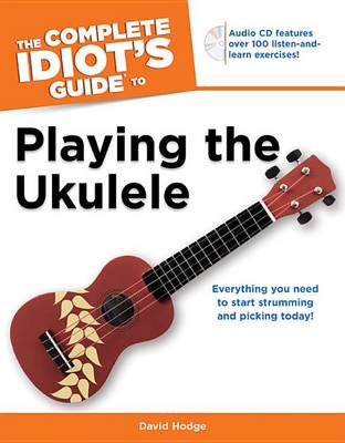 The Complete Idiot's Guide To Playing The Ukulele