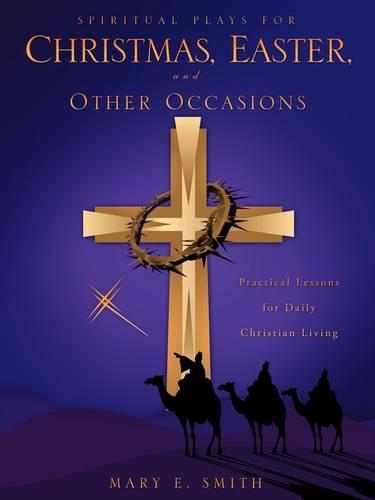Spiritual Plays for Christmas, Easter, and Other Occasions