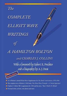 The Complete Elliott Wave Writings of A. Hamilton Bolton & Charles J. Collins