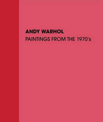 Andy Warhol - Paintings from the 1970s