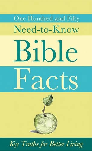 One Hundred and Fifty Need-To-Know Bible Facts