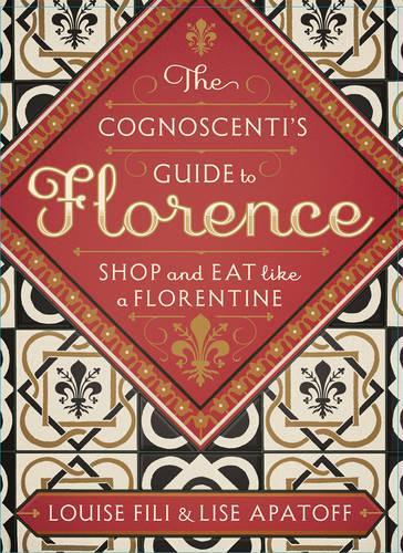 The Cognoscenti's Guide to Florence