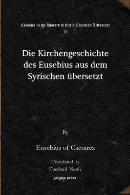 Die Kirchengeschichte des Eusebius aus dem Syrischen übersetzt