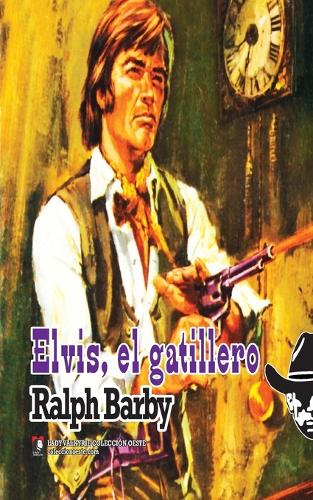 Elvis, el gatillero (Coleccion Oeste)