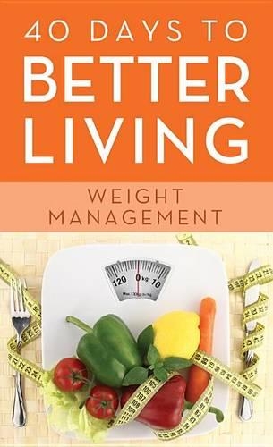 40 Days to Better Living--Weight Management