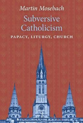 Subversive Catholicism