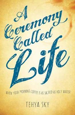 Ceremony Called Life