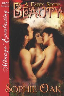 Beauty [A Faery Story 3] (Siren Publishing Menage Everlasting)