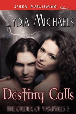 Destiny Calls [The Order of Vampyres 3] (Siren Publishing Classic)