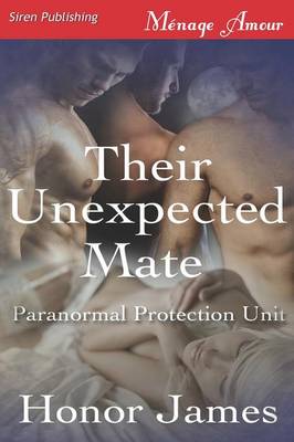 Their Unexpected Mate [Paranormal Protection Unit 1] (Siren Publishing Menage Amour)