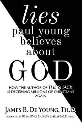 Lies Paul Young Believes about God