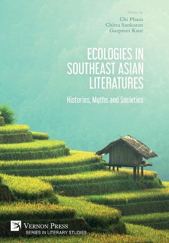 Ecologies in Southeast Asian Literatures: Histories, Myths and Societies