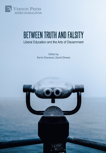 Between Truth and Falsity: Liberal Education and the Arts of Discernment