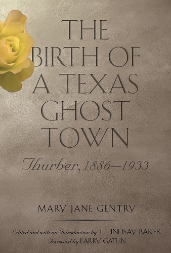 The Birth of a Texas Ghost Town Volume 22
