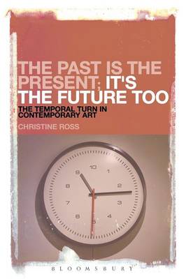 The Past is the Present, it's the Future Too