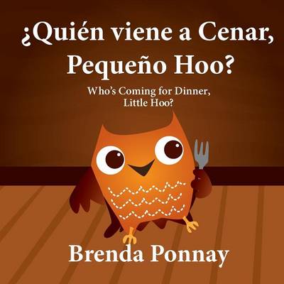 ¿Quién viene a cenar, Pequeño Hoo? / Who's Coming for Dinner, Little Hoo? (Bilingual Spanish English Edition)