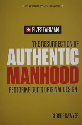 The Resurrection of Authentic Manhood