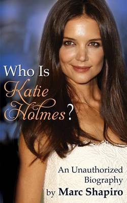 Who Is Katie Holmes?