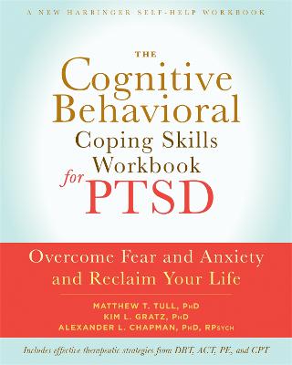 The Cognitive Behavioral Coping Skills Workbook for PTSD