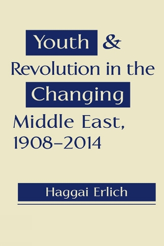 Youth & Revolution in the Changing Middle East, 1908–2014