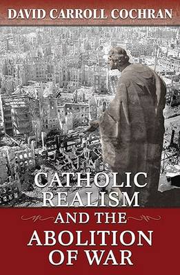 Catholic Realism and the Abolition of War