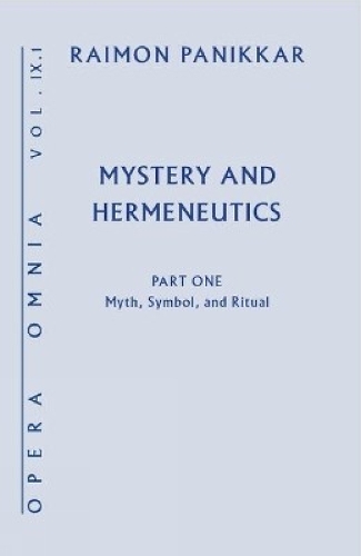 Mystery and Hermeneutics. Part 1: Myth, Symbol, and Ritual
