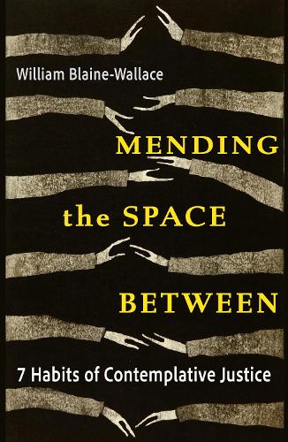 Mending the Space Between: 7 Habits of Contemplative Justice