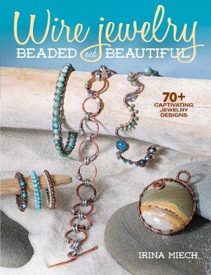 Wire Jewelry: Beaded and Beautiful