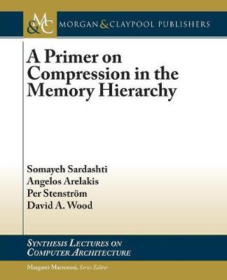A Primer on Compression in the Memory Hierarchy