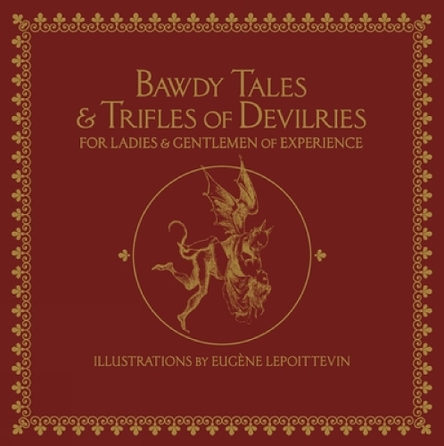 Bawdy Tales and Trifles of Devilries for Ladies and Gentlemen of Experience