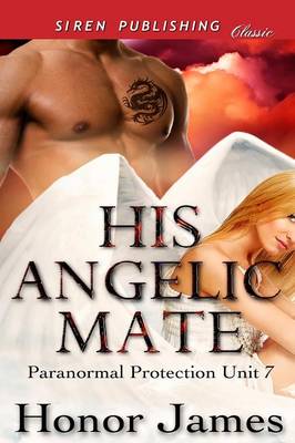 His Angelic Mate [Paranormal Protection Unit 7] (Siren Publishing Classic)